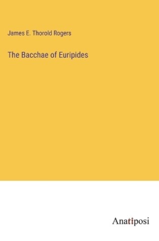 Cover of The Bacchae of Euripides