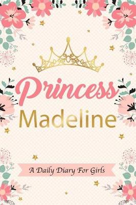 Book cover for Princess Madeline a Daily Diary for Girls