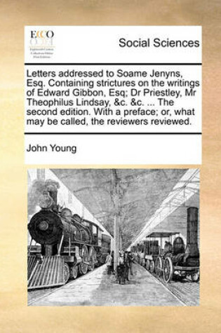 Cover of Letters addressed to Soame Jenyns, Esq. Containing strictures on the writings of Edward Gibbon, Esq; Dr Priestley, Mr Theophilus Lindsay, &c. &c. ... The second edition. With a preface; or, what may be called, the reviewers reviewed.