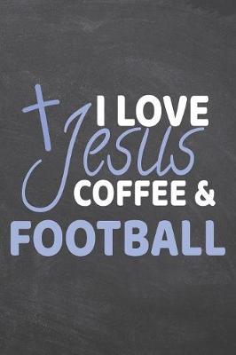 Book cover for I Love Jesus Coffee & Football