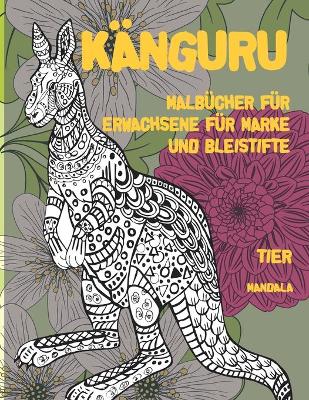 Cover of Malbucher fur Erwachsene fur Marker und Bleistifte - Mandala - Tier - Kanguru