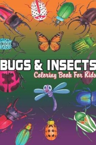 Cover of Bugs & Insects Coloring Book For Kids