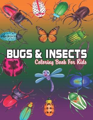 Book cover for Bugs & Insects Coloring Book For Kids