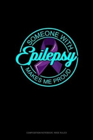 Cover of Someone With Epilepsy Makes Me Proud