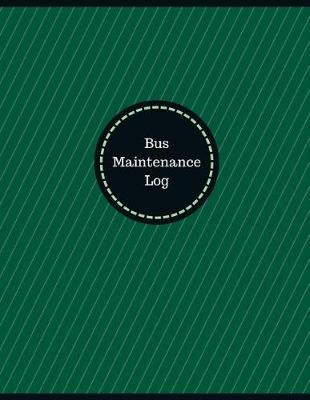 Book cover for Bus Maintenance Log (Logbook, Journal - 126 pages, 8.5 x 11 inches)