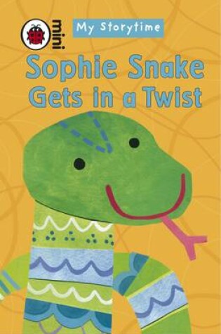 Cover of My Storytime: Sophie Snake Gets in a Twist