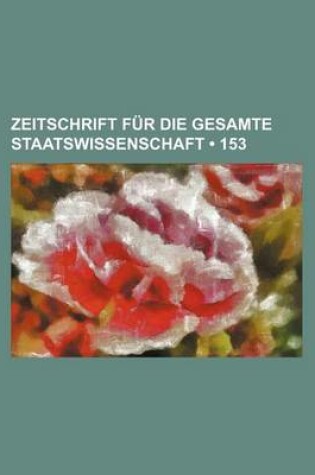 Cover of Zeitschrift Fur Die Gesamte Staatswissenschaft (153)