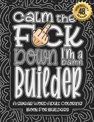 Book cover for Calm The F*ck Down I'm a builder