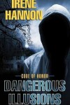 Book cover for Dangerous Illusions: Code Of Honor #1