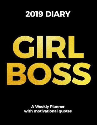 Book cover for GIRL BOSS 2019 DIARY A Weekly Planner with Motivational Quotes for Inspiration