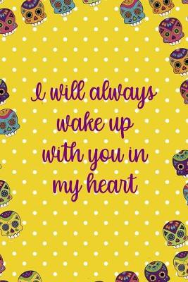 Book cover for I Will Always Wake Up With You In My Heart