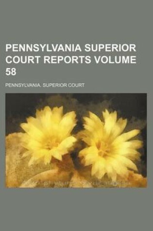 Cover of Pennsylvania Superior Court Reports Volume 58