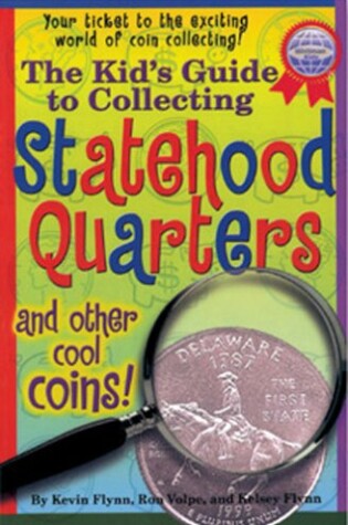 Cover of The Kids's Guide to Collecting Statehood Quarters and Other Cool Coins!