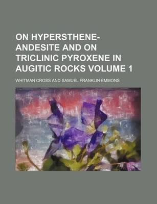 Book cover for On Hypersthene-Andesite and on Triclinic Pyroxene in Augitic Rocks Volume 1