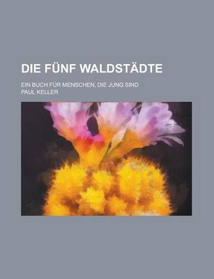 Book cover for Die Funf Waldstadte; Ein Buch Fur Menschen, Die Jung Sind