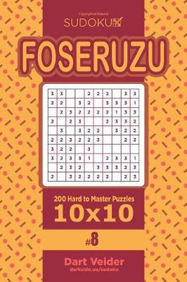 Book cover for Sudoku Foseruzu - 200 Hard to Master Puzzles 10x10 (Volume 8)