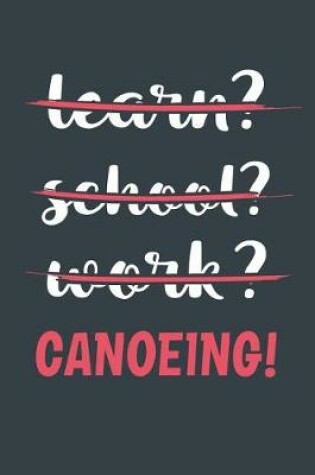 Cover of Learn? School? Work? Canoeing!