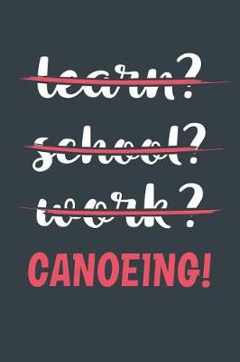 Book cover for Learn? School? Work? Canoeing!