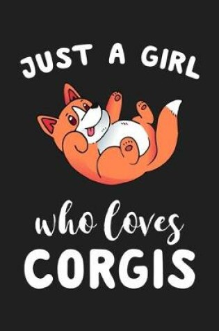 Cover of Just A Girl Who Loves Corgis