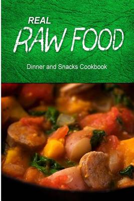 Book cover for Real Raw Food - Dinner and Snacks
