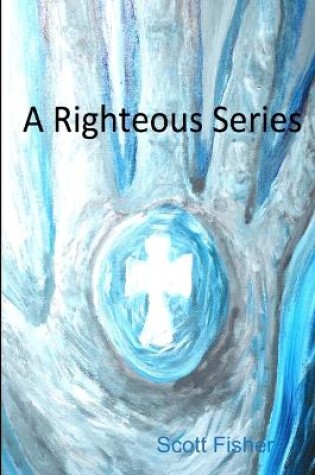 Cover of A Righteous Series