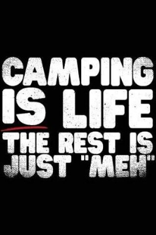 Cover of Camping Is Life The Rest Is Just "Meh"