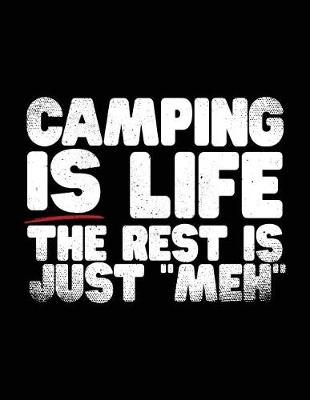 Book cover for Camping Is Life The Rest Is Just "Meh"