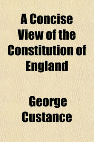 Cover of A Concise View of the Constitution of England