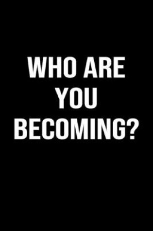 Cover of Who Are You Becoming