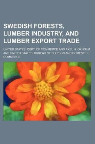 Cover of Swedish Forests, Lumber Industry, and Lumber Export Trade