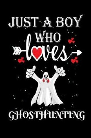 Cover of Just a Boy Who Loves Ghosthunting