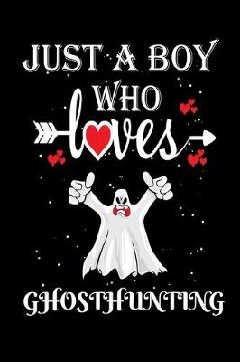 Book cover for Just a Boy Who Loves Ghosthunting