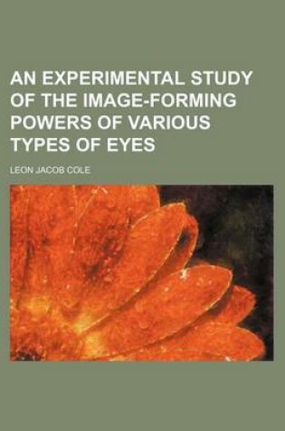 Cover of An Experimental Study of the Image-Forming Powers of Various Types of Eyes