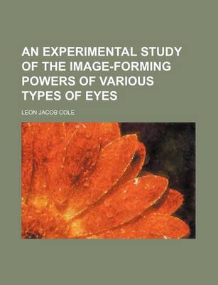 Book cover for An Experimental Study of the Image-Forming Powers of Various Types of Eyes