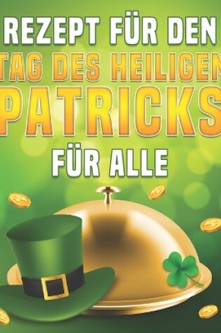 Cover of Rezept Für Den Tag Des Heiligen Patricks Für Alle