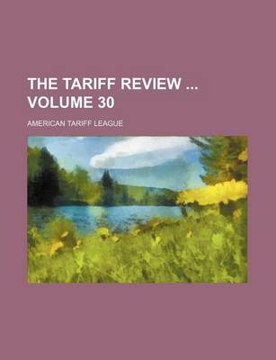 Book cover for The Tariff Review Volume 30