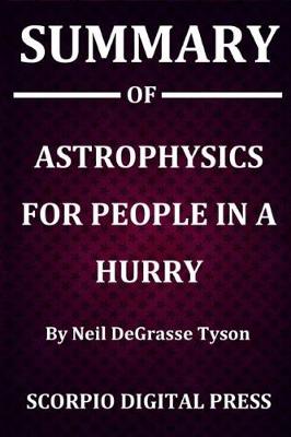 Book cover for Summary Of Astrophysics for People in a Hurry By Neil DeGrasse Tyson