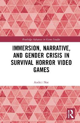Cover of Immersion, Narrative, and Gender Crisis in Survival Horror Video Games