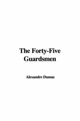 Cover of The Forty-Five Guardsmen