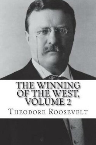 Cover of The Winning of the West, Volume 2