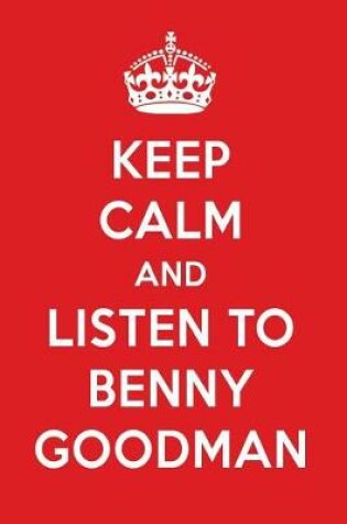 Cover of Keep Calm and Listen to Benny Goodman