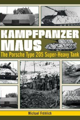 Cover of Kampfpanzer Maus: The Porsche Type 205 Super-Heavy Tank