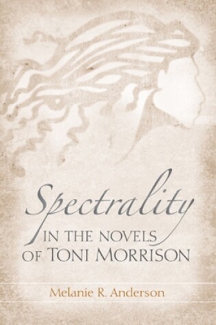 Cover of Spectrality in the Novels of Toni Morrison