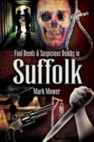 Cover of Foul Deeds &suspicious Deaths in Suffolk
