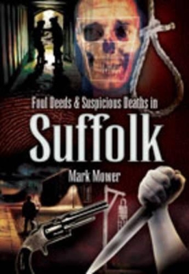 Book cover for Foul Deeds &suspicious Deaths in Suffolk