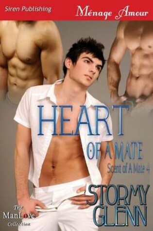 Cover of Heart of a Mate [scent of a Mate 4] (Siren Publishing Menage Amour Manlove)