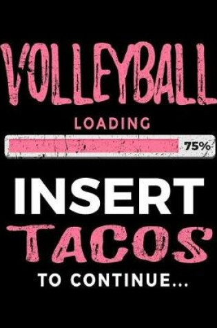 Cover of Volleyball Loading 75% Insert Tacos to Continue