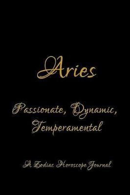 Book cover for Aries - Passionate, Dynamic, Temperamental; A Zodiac Horoscope Journal