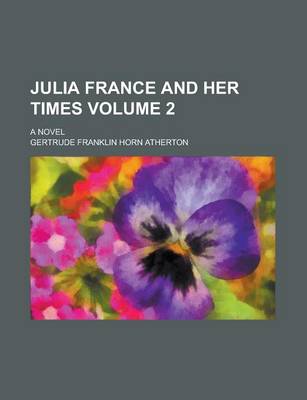 Book cover for Julia France and Her Times; A Novel Volume 2