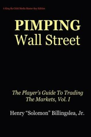 Cover of Pimping Wall Street the Player's Guide to Trading the Markets, Vol. I